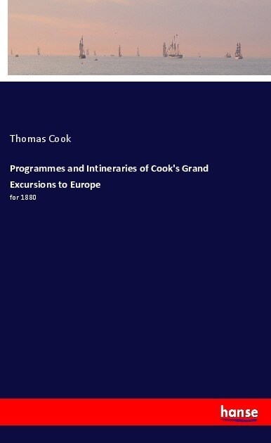 Programmes and Intineraries of Cooks Grand Excursions to Europe: for 1880 (Paperback)