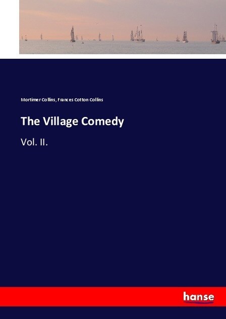 The Village Comedy: Vol. II. (Paperback)