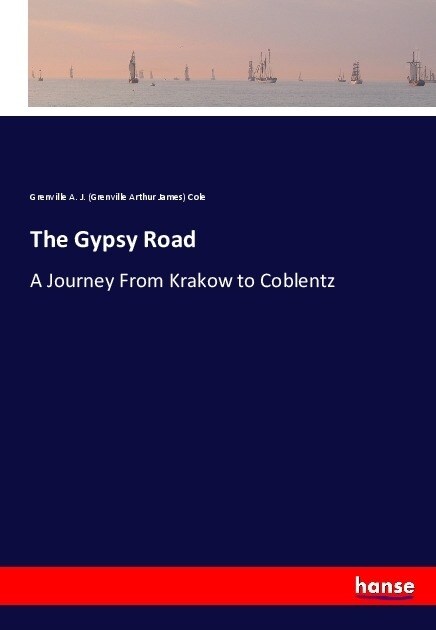 The Gypsy Road: A Journey From Krakow to Coblentz (Paperback)