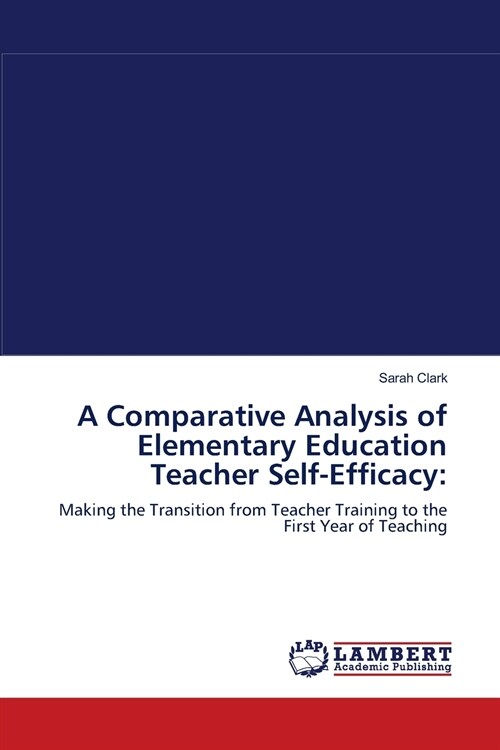 A Comparative Analysis of Elementary Education Teacher Self-Efficacy (Paperback)