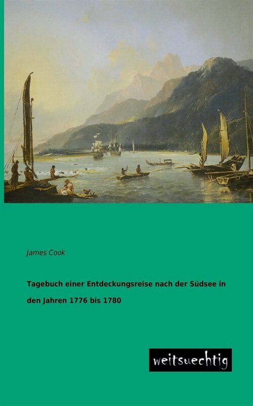 Tagebuch einer Entdeckungsreise nach der Sudsee in den Jahren 1776 bis 1780 (Paperback)