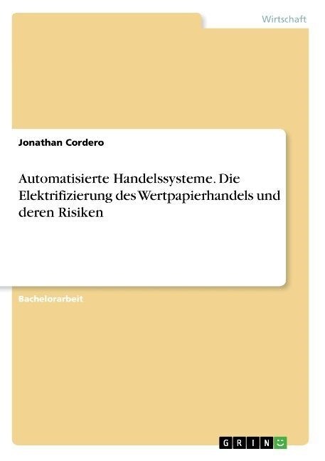 Automatisierte Handelssysteme. Die Elektrifizierung des Wertpapierhandels und deren Risiken (Paperback)