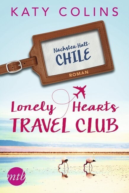 The Lonely Hearts Travel Club - Nachster Halt: Chile (Paperback)