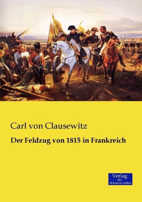 Der Feldzug von 1815 in Frankreich (Paperback)