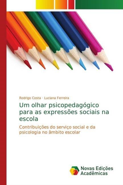 Um olhar psicopedag?ico para as express?s sociais na escola (Paperback)