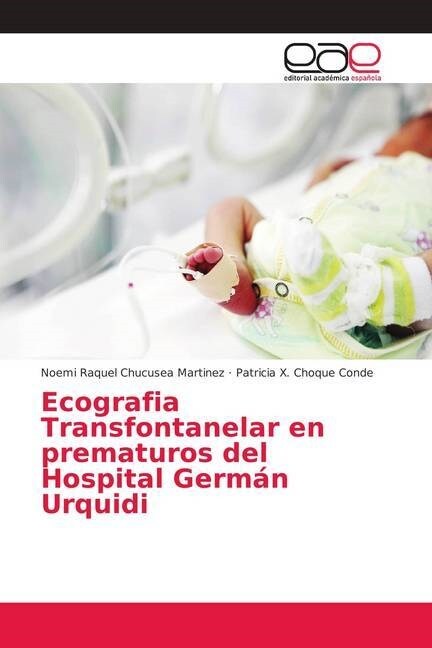 Ecografia Transfontanelar en prematuros del Hospital Germ? Urquidi (Paperback)
