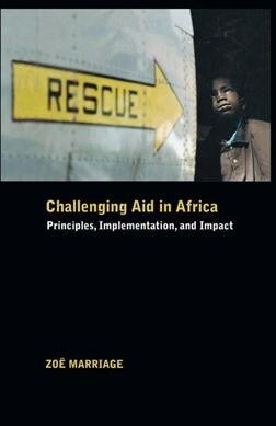 Challenging Aid in Africa: Principles, Implementation, and Impact (Paperback, 2006)