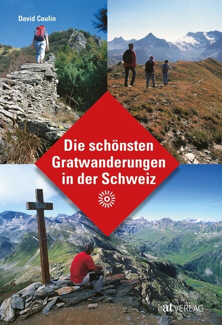 Die schonsten Gratwanderungen in der Schweiz (Paperback)