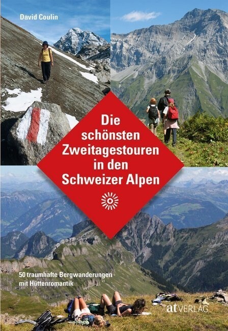 Die schonsten Zweitagestouren in den Schweizer Alpen (Paperback)