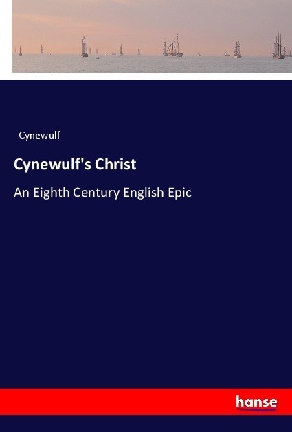 Cynewulfs Christ: An Eighth Century English Epic (Paperback)