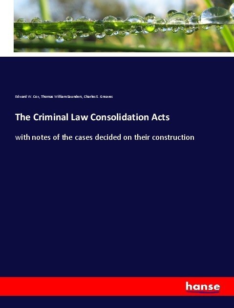 The Criminal Law Consolidation Acts (Paperback)