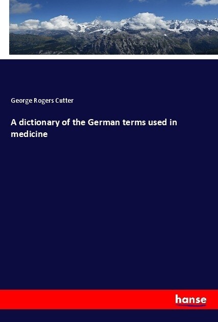 A dictionary of the German terms used in medicine (Paperback)