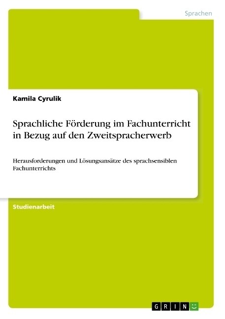 Sprachliche F?derung im Fachunterricht in Bezug auf den Zweitspracherwerb: Herausforderungen und L?ungsans?ze des sprachsensiblen Fachunterrichts (Paperback)