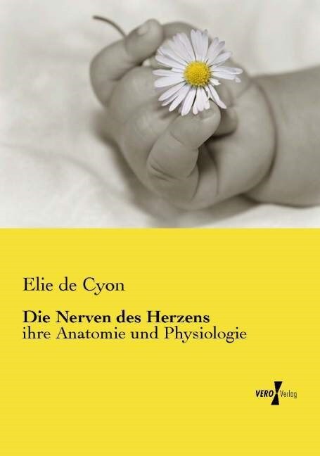 Die Nerven des Herzens: ihre Anatomie und Physiologie (Paperback)