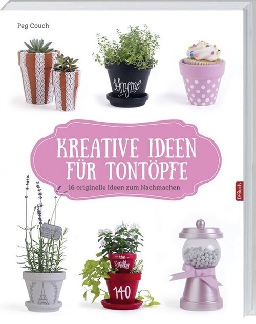 Kreative Ideen fur Tontopfe (Hardcover)