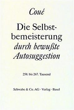 Die Selbstbemeisterung durch bewußte Autosuggestion (Paperback)