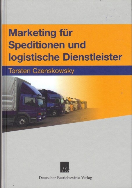 Marketing Fur Speditionen Und Logistische Dienstleister (Paperback)