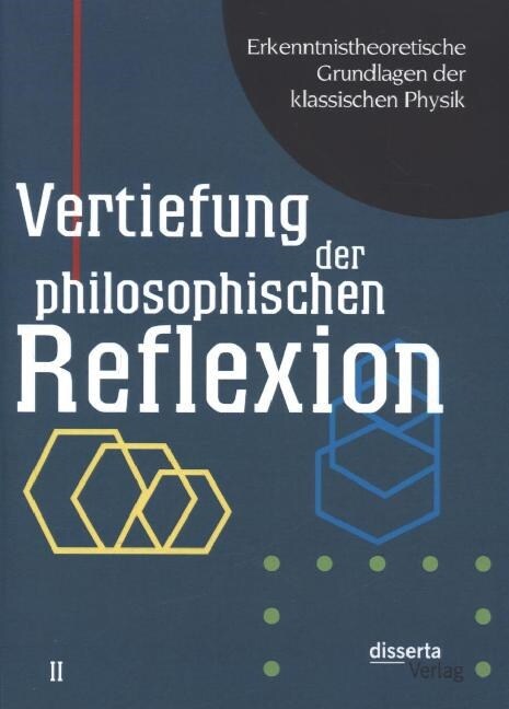 Erkenntnistheoretische Grundlagen der klassischen Physik: Band II: Vertiefung der philosophischen Reflexion (Paperback)