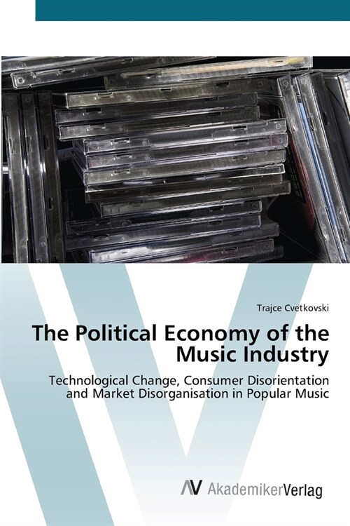 The Political Economy of the Music Industry (Paperback)