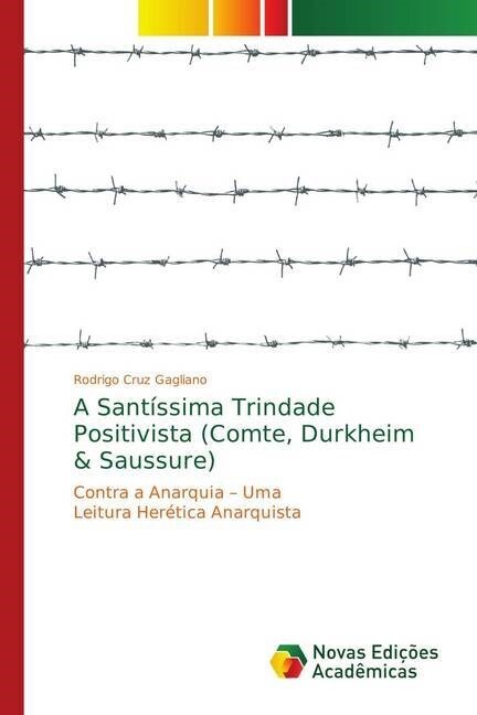 A Sant?sima Trindade Positivista (Comte, Durkheim & Saussure) (Paperback)