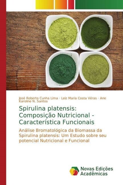 Spirulina platensis: Composi豫o Nutricional - Caracter?tica Funcionais (Paperback)