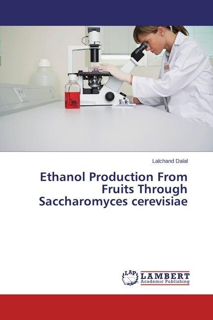 Ethanol Production From Fruits Through Saccharomyces cerevisiae (Paperback)