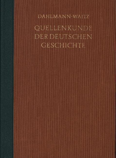 Quellenkunde der deutschen Geschichte. Bibliographie der Quellen und der Literatur zur deutschen Geschichte (Leather/Fine binding)