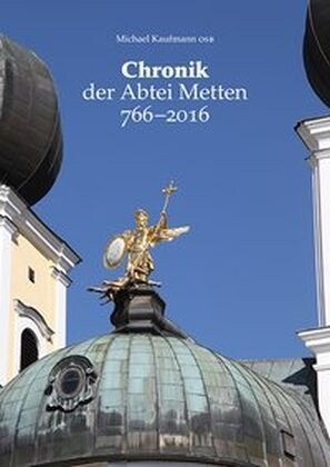 Chronik der Abtei Metten 766-2016 (Hardcover)