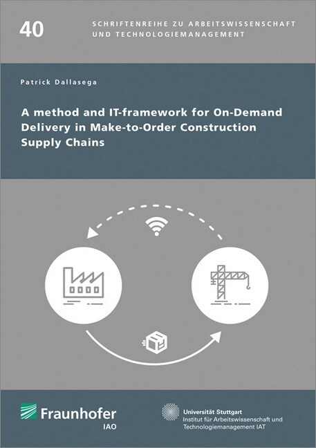 A method and IT-framework for On-Demand Delivery in Make-to-Order Construction Supply Chains. (Paperback)