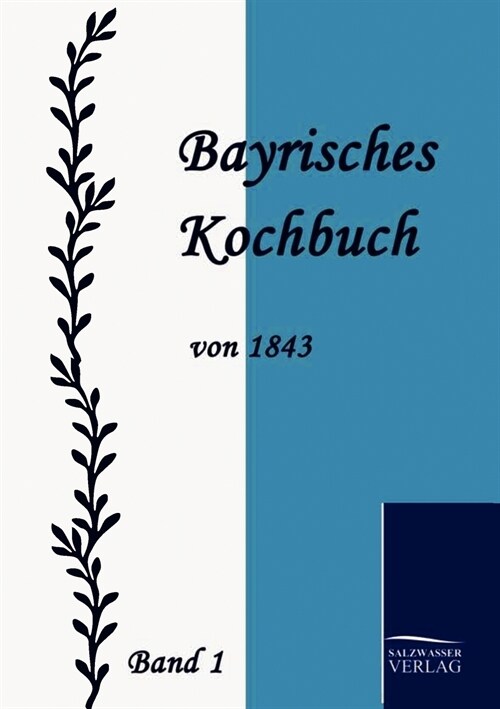 Bayrisches Kochbuch Von 1843 (Paperback)