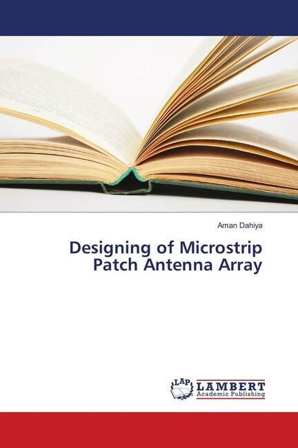 Designing of Microstrip Patch Antenna Array (Paperback)