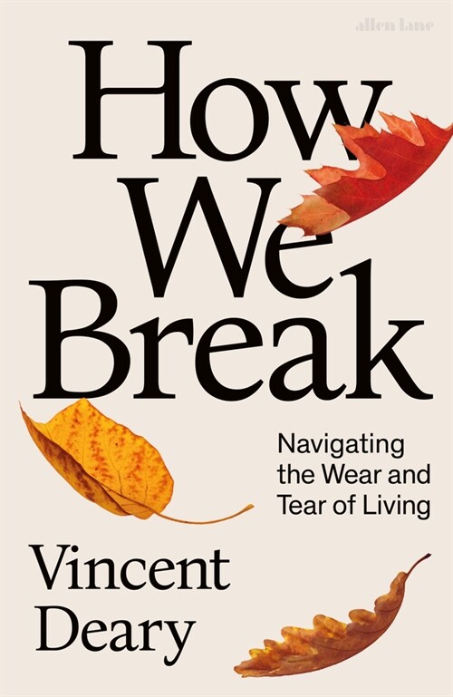How We Break : Navigating the Wear and Tear of Living (Hardcover)