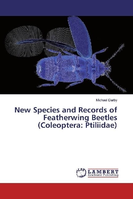 New Species and Records of Featherwing Beetles (Coleoptera: Ptiliidae) (Paperback)