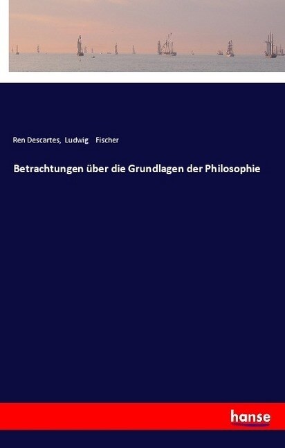 Betrachtungen ?er die Grundlagen der Philosophie (Paperback)