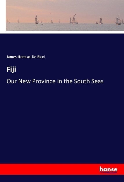 Fiji: Our New Province in the South Seas (Paperback)