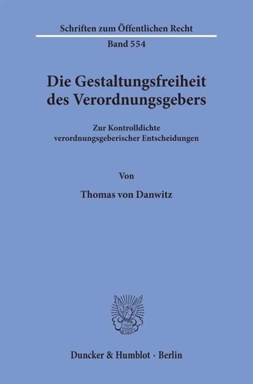Die Gestaltungsfreiheit Des Verordnungsgebers: Zur Kontrolldichte Verordnungsgeberischer Entscheidungen (Paperback)
