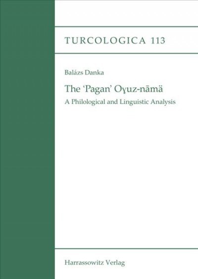 The pagan Oyuz-Nama: A Philological and Linguistic Analysis (Paperback)