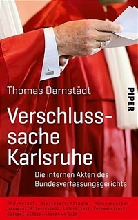 Verschlusssache Karlsruhe : die internen Akten des Bundesverfassungsgerichts