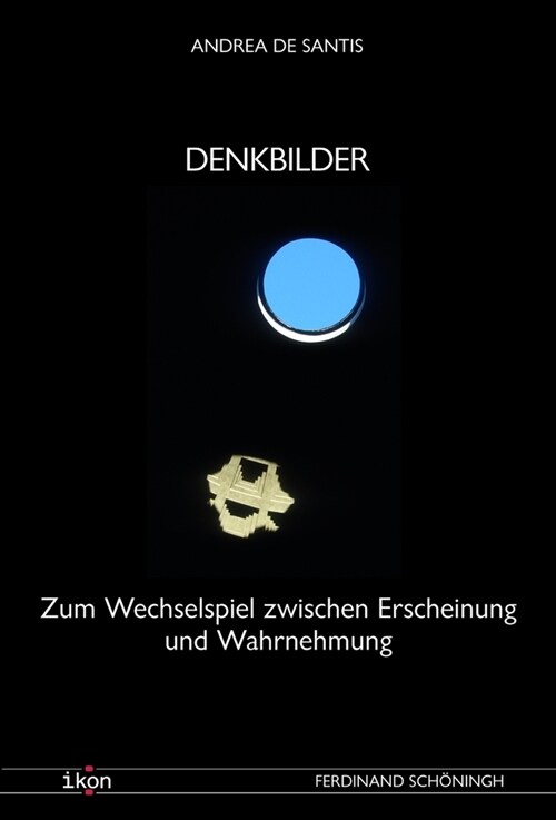 Denkbilder: Zum Wechselspiel Zwischen Erscheinung Und Wahrnehmung (Paperback)