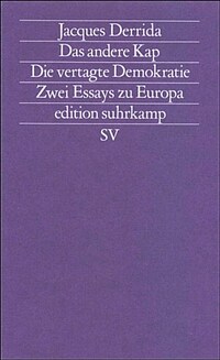 Das andere Kap : Die vertagte Demokratie : zwei Essays zu Europa / 1. Aufl