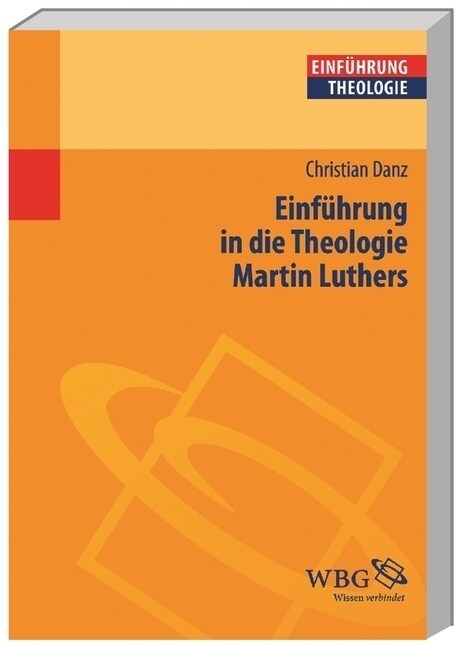 Einfuhrung in die Theologie Martin Luthers (Paperback)