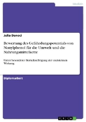 Bewertung des Gef?rdungspotentials von Nonylphenol f? die Umwelt und die Nahrungsmittelkette (Paperback)