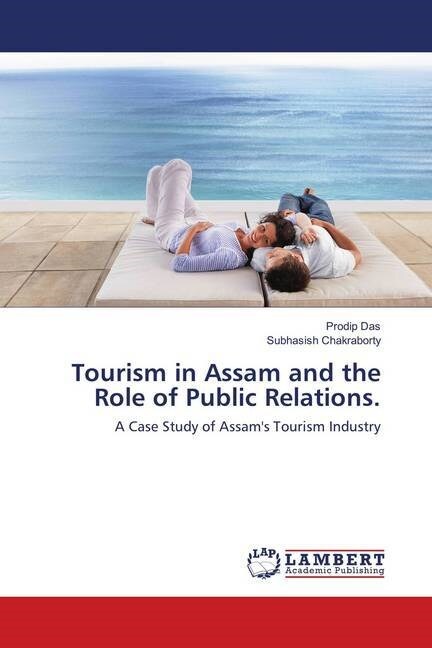 Tourism in Assam and the Role of Public Relations. (Paperback)