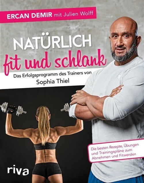 Naturlich fit und schlank - Das Erfolgsprogramm des Trainers von Sophia Thiel (Paperback)