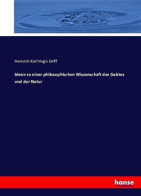 Ideen zu einer philosophischen Wissenschaft des Geistes und der Natur (Paperback)