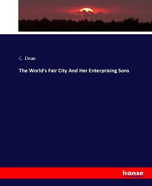 The Worlds Fair City And Her Enterprising Sons (Paperback)