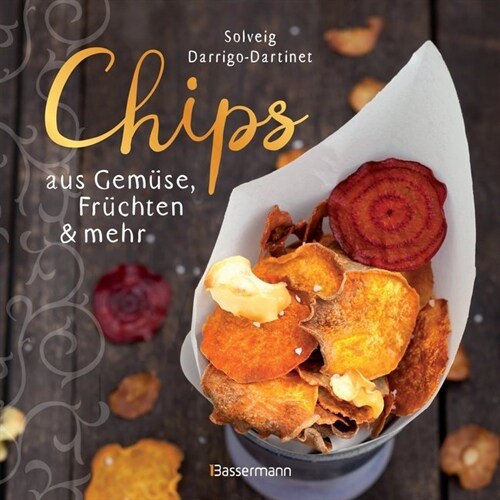 Chips aus Gemuse, Fruchten und mehr (Paperback)