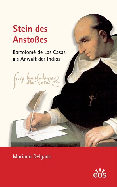 Stein des Anstoßes - Bartolome de Las Casas als Anwalt der Indios (Paperback)