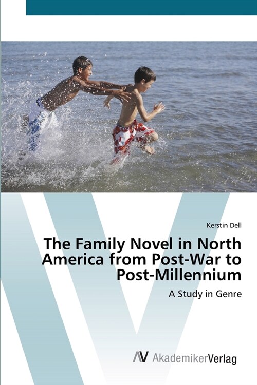 The Family Novel in North America from Post-War to Post-Millennium (Paperback)