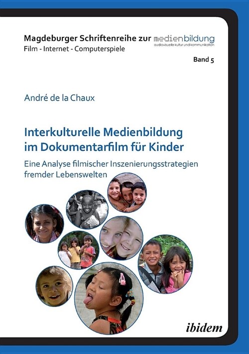 Interkulturelle Medienbildung im Dokumentarfilm f? Kinder. Eine Analyse filmischer Inszenierungsstrategien fremder Lebenswelten (Paperback)